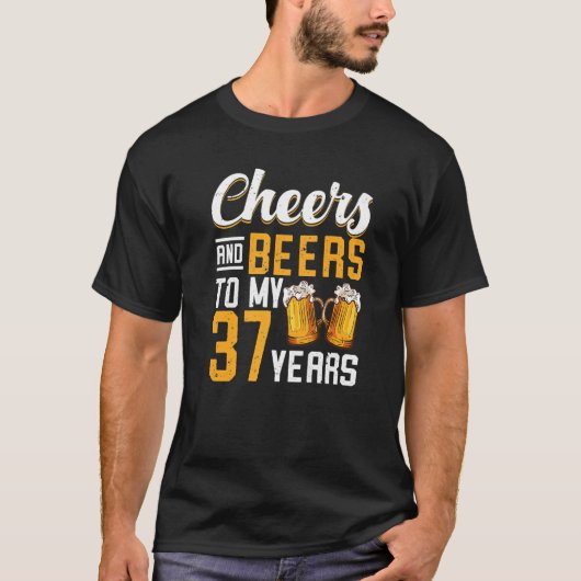 Cheers and beers tot mijn 37e verjaardag 1 t-shirt (Voorkant)