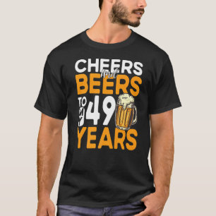 Cheers and beers tot mijn 49e verjaardag op 1 t-shirt