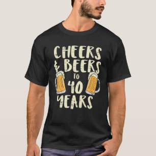 Cheers Beers 40 jaar oud 40e verjaardag Drink M T-shirt
