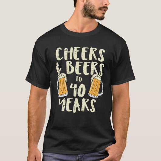 Cheers Beers 40 jaar oud 40e verjaardag Drink M T-shirt (Voorkant)