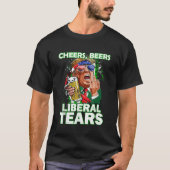 Cheers Beers Liberal Tears Trump Holding Beer Patr T-shirt (Voorkant)