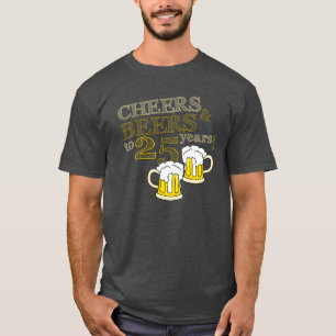 CHEERS & BEERS tot 25 JAAR BIRTHDAY T-shirt