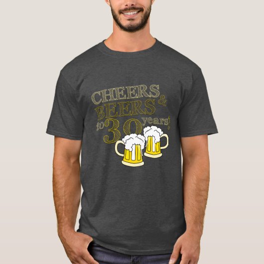 CHEERS & BEERS tot 30 JAAR BIRTHDAY T-shirt (Voorkant)