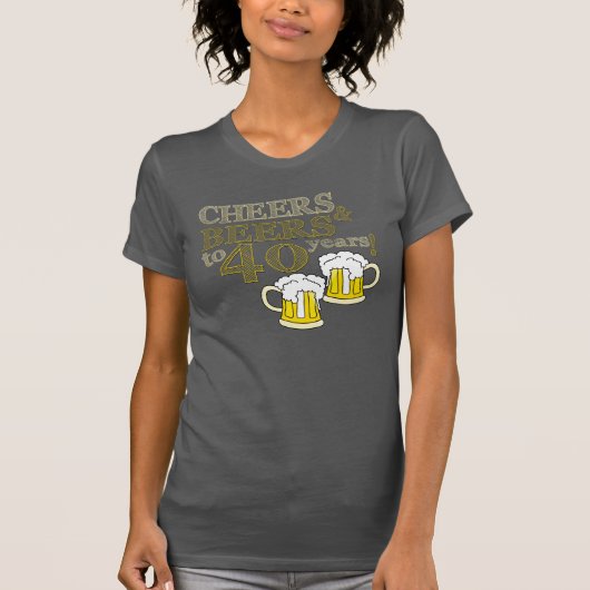 CHEERS & BEERS tot 40 jaar! Birthday T-SHIRT (Voorkant)