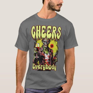 CHEERS EVERYBODY happy funny party Zombie sci fi h T-shirt