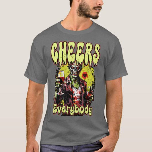CHEERS EVERYBODY happy funny party Zombie sci fi h T-shirt (Voorkant)