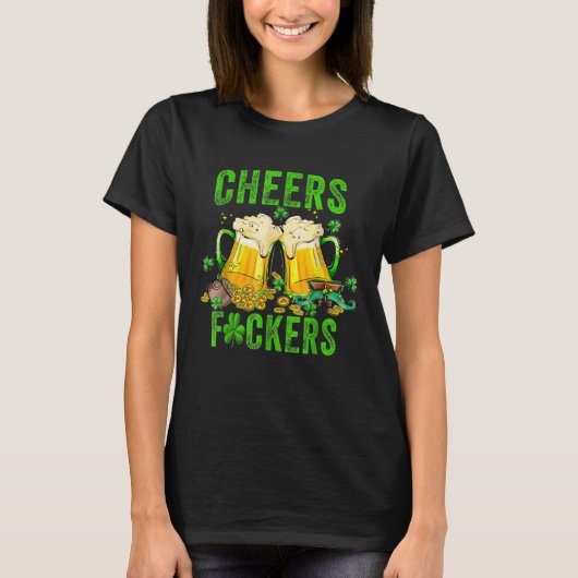 Cheers F ckers St Patricks Day Men Women Beer Drin T-shirt (Voorkant)