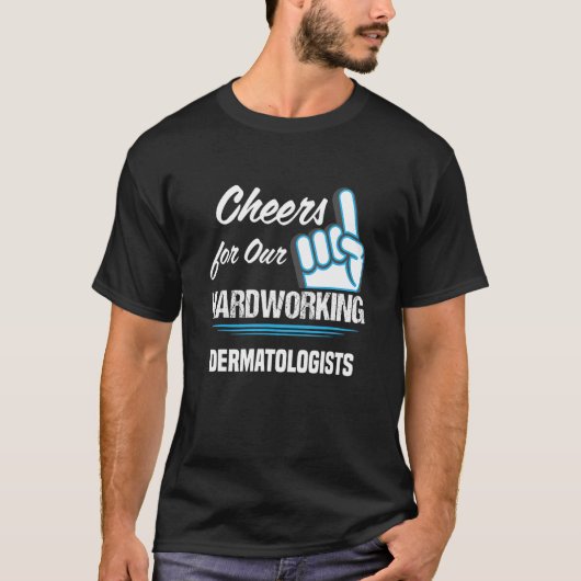 Cheers for Our Hardworking Dermatologists Party De T-shirt (Voorkant)