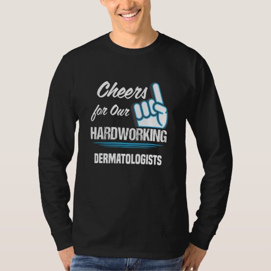 Cheers for Our Hardworking Dermatologists Party De T-shirt (Voorkant)