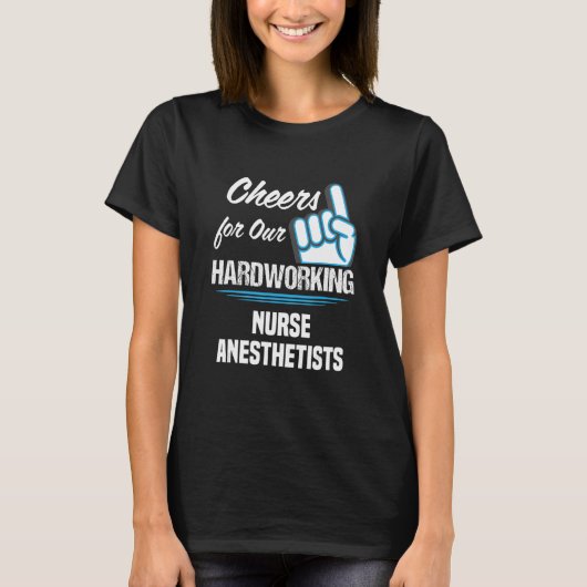 Cheers for Our Hardworking Nurse Anesthetists Part T-shirt (Voorkant)