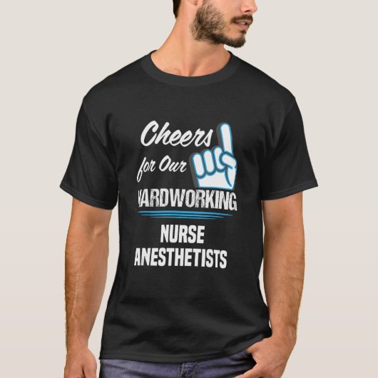 Cheers for Our Hardworking Nurse Anesthetists Part T-shirt (Voorkant)