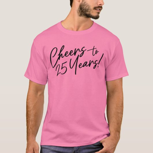 Cheers to 25 Years Anniversary or Birthday Party T T-shirt (Voorkant)