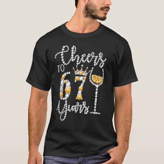 Cheers to 67 Years Happy 67th Birthday Queen D T-shirt (Voorkant)