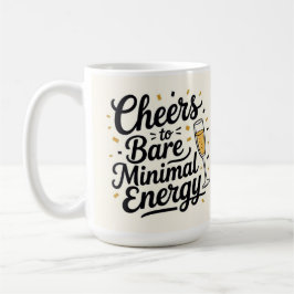 Cheers to bare minimal energy koffiemok