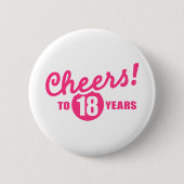 Cheers tot 18 jaar ronde button 5,7 cm (Voorkant)
