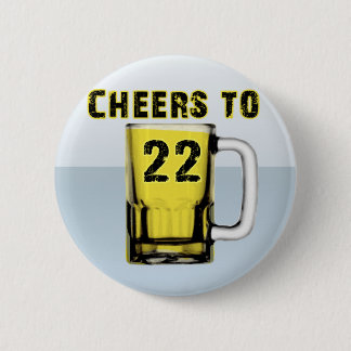 Cheers tot 22. Verjaardag Ronde Button 5,7 Cm