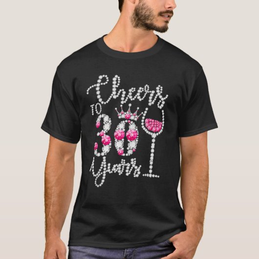 Cheers tot 30 jaar oud Happy 30th Birthday Queen D T-shirt (Voorkant)