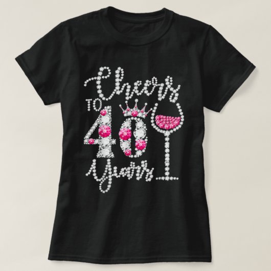 Cheers tot 40 jaar oud Happy 40th Birthday Queen D T-shirt (Design voorkant)