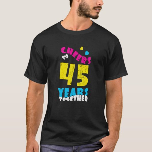 Cheers tot 45 jaar samen 45th Wedding Anniversa T-shirt (Voorkant)