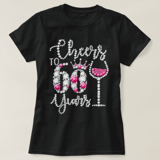 Cheers tot 60 jaar oud Gift 60th Birthday Queen Dr T-shirt (Design voorkant)