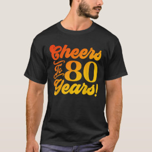 Cheers tot 80 jaar 80 jaar 80 jaar oud Man T-shirt
