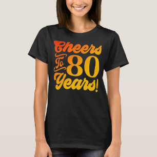 Cheers tot 80 jaar 80 jaar 80 jaar oud Man T-shirt