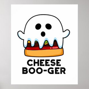 Cheese Boo-ger Funny Ghost Cheeseburger Pun Poster