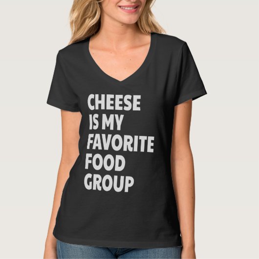 Cheese Is My Favorite Food Group T-shirt (Voorkant)