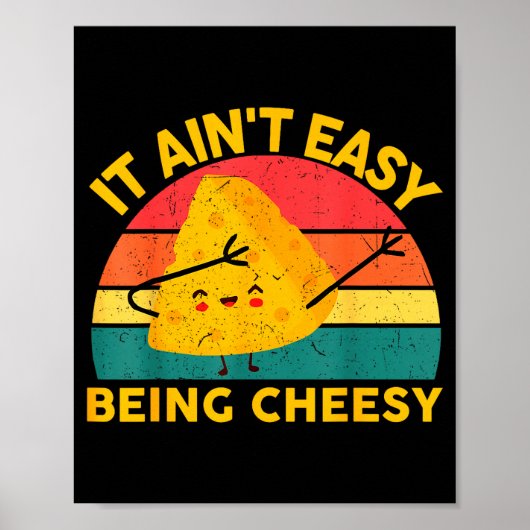 Cheese It Aint Easy Being Cheesy Funny Graphic Kid Poster (Voorkant)