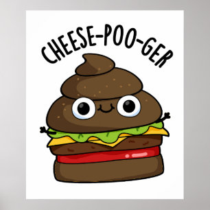 Cheese-poo-ger Funny Poop Pun Poster