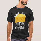 Cheese Pun Gratest Ever Fire Chief  Firefighting H T-shirt (Voorkant)