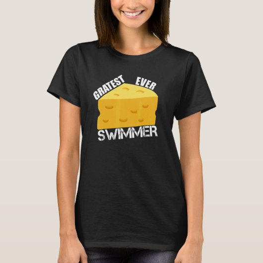 Cheese Pun Gratest Ever Swimmer  Saying Swimming H T-shirt (Voorkant)