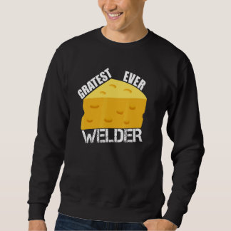 Cheese Pun Gratest Ever Welder  Saying Welding Hum Trui