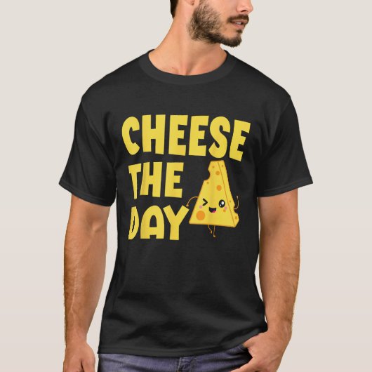 Cheese The Day Cheesy Humor Cheese Pun T-shirt (Voorkant)