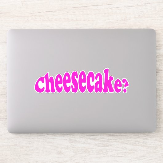 Cheesecake Funny Food Quote Joke Sticker (Computer)
