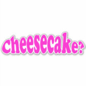 Cheesecake Funny Food Quote Joke Sticker (Voorkant)