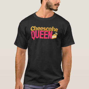 Cheesecake Queen Baking Dessert Baker Pastry Chef T-shirt