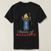 Cheesus Funny Jesus Sarcasm Cheeses of Naza T-shirt (Design voorkant)