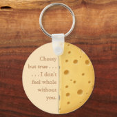 "Cheesy but true" Funny Gezegde Love & Friendship Sleutelhanger (Voorkant)