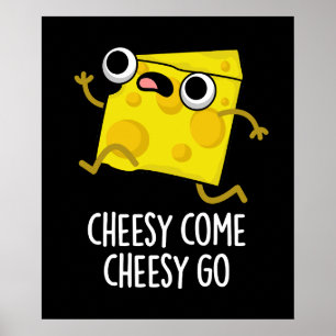 Cheesy come Cheesy Go Funny Food Pun Dark BG Poster