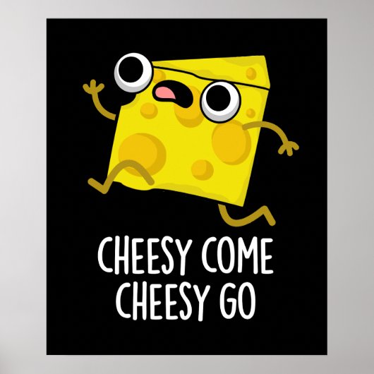 Cheesy come Cheesy Go Funny Food Pun Dark BG Poster (Voorkant)