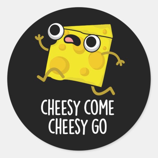 Cheesy come Cheesy Go Funny Food Pun Dark BG Ronde Sticker (Voorkant)