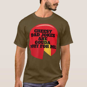 Cheesy Pa Jokes is Gouda Nuff voor mij T-shirt