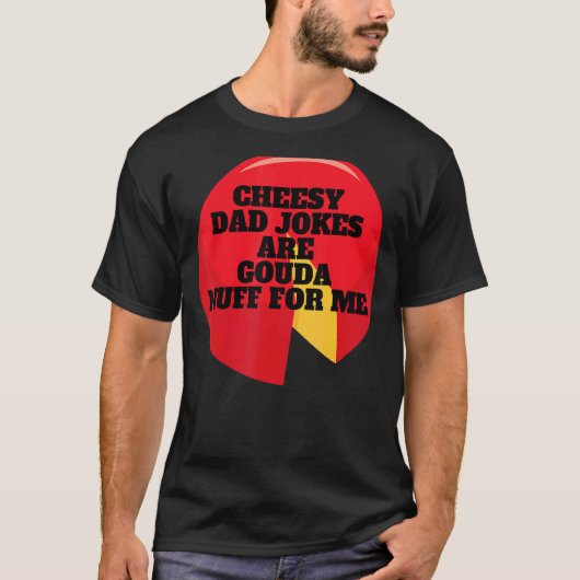 Cheesy Pa Jokes is Gouda Nuff voor mij T-shirt (Voorkant)