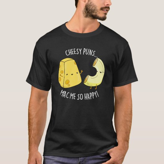 Cheesy Puns Mac Zo Happy Funny Food Pun Dark BG T-shirt (Voorkant)