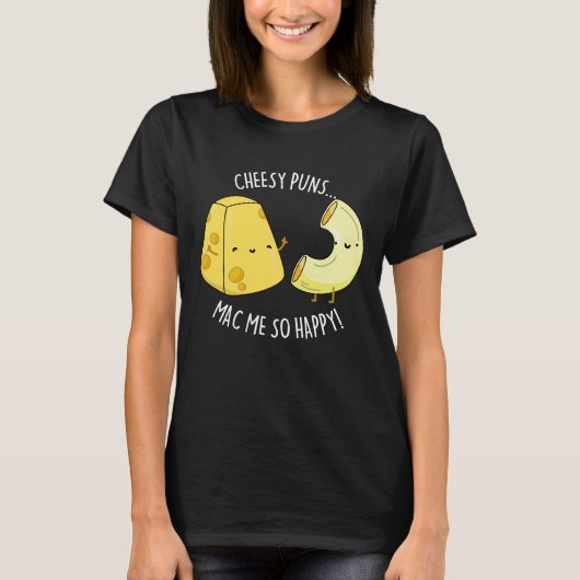 Cheesy Puns Mac Zo Happy Funny Food Pun Dark BG T-shirt (Voorkant)