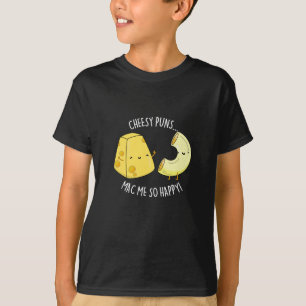 Cheesy Puns Mac Zo Happy Funny Food Pun Dark BG T-shirt