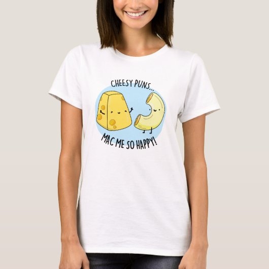 Cheesy Puns Mac Zo Happy Funny Food Pun T-shirt (Voorkant)