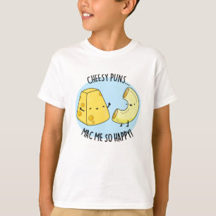 Cheesy Puns Mac Zo Happy Funny Food Pun T-shirt