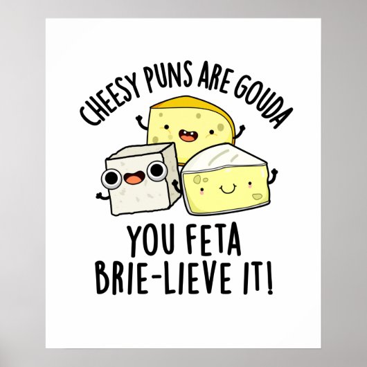 Cheesy puns zijn Gouda je feta Brie-lieve het Poster (Voorkant)